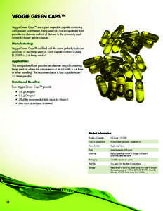 VEGGIE GREEN CAPS™ Veggie Green Caps™ are a pure vegetable capsule containing cold-pressed, cold-filtered, hemp seed oil. This encapsulated form provides an alternate method of delivery to the commonly used animal fa