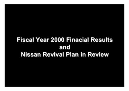 Fiscal Year 2000 Finacial Results and Nissan Revival Plan in Review Carlos Ghosn President