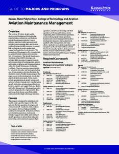 GUIDE TO MAJORS AND PROGRAMS Kansas State Polytechnic: College of Technology and Aviation Aviation Maintenance Management Overview This Bachelor of Science degree option