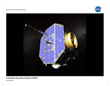 Interstellar Boundary Explorer (IBEX) www.nasa.gov Interstellar Boundary Explorer Mission Overview IBEX is a NASA-funded Small Explorer satellite mission that creates the first maps of