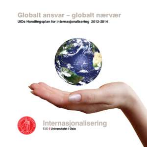 Globalt ansvar – globalt nærvær UiOs Handlingsplan for internasjonalisering[removed] Utsnitt av Bård Breiviks skulptur ”Fraktaler” i det nye informatikkbygget, Ole-Johan Dahls hus, på Blindern. © Bård Breiv