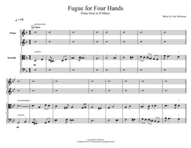 Fugue for Four Hands Piano Duet in D Minor Music by Eric Robinson = 120 EXPOSITION I