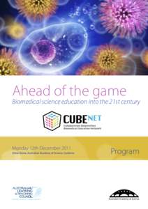 Ahead of the game  Biomedical science education into the 21st century Monday 12th December 2011 Shine Dome, Australian Academy of Science, Canberra