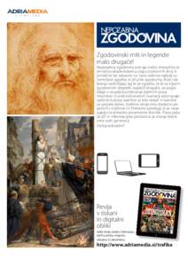 Zgodovinski miti in legende malo drugače! Nepozabna zgodovina ponuja svežo, energično alternativo akademskemu slogu strokovnih revij in privlačno ter zabavno na novo odkriva najbolj vznemirljive zgodbe, ki jih piše 