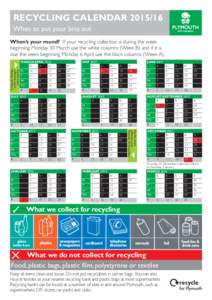 RECYCLING CALENDARWhen to put your bins out When’s your round? If your recycling collection is during the week beginning Monday 30 March use the white columns (Week B) and if it is due the week beginning Monda