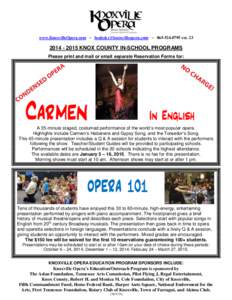 www.KnoxvilleOpera.com ~ [removed] ~ [removed]ext[removed] KNOX COUNTY IN-SCHOOL PROGRAMS Please print and mail or email separate Reservation Forms for:  Carmen