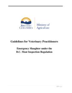 Guidelines for Veterinary Practitioners Emergency Slaughter under the B.C. Meat Inspection Regulation 1|Page