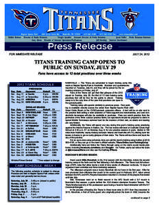 FOR IMMEDIATE RELEASE  JULY 24, 2012 TITANS TRAINING CAMP OPENS TO PUBLIC ON SUNDAY, JULY 29