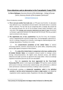 Three objections and an alternative to the Transatlantic Treaty (TTIP) By Pierre Defraigne, Executive Director of the Madariaga – College of Europe Centre, Honorary Director of the European Commission1 pdefraigne@madar