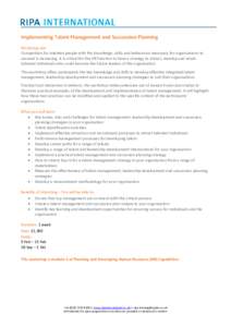 Implementing Talent Management and Succession Planning Workshop aim Competition for talented people with the knowledge, skills and behaviours necessary for organisations to succeed is increasing. It is critical for the H