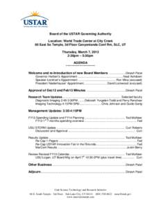 Board of the USTAR Governing Authority Location: World Trade Center at City Creek 60 East So Temple, 3d Floor Canyonlands Conf Rm, SLC, UT Thursday, March 7, 2013 2:30pm – 5:30pm AGENDA