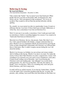 Believing Is Seeing By Leon Scott Baxter (The Santa Barbara Independent – December 14, 2006) Take a look at the “byline”. See my name? Leon. Noel backward. When people find out I was born on December 24th, on Chris