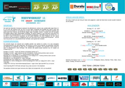 NIEUWSBRIEF 11 VT ENJOY KOKSIJDE DECEMBER 2017 SPORTIEF. Het werd een bijzonder interessant weekend. De allérkleinsten verloren zeer verdienstelijk tegen BevoU13 won dan opnieuw zeer vlot met 3-0 thuis tegen Lang