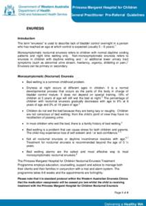 Princess Margaret Hospital for Children General Practitioner Pre-Referral Guidelines ENURESIS Introduction The term “enuresis” is used to describe lack of bladder control overnight in a person