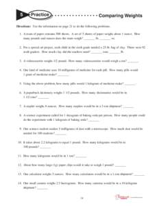 5  Practice • • • • • • • • • • • • • • • • Comparing Weights Directions: Use the information on page 21 to do the following problems. 1. A ream of paper contains 500 sheets. A set of 5 sh