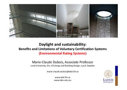 Foto: Jouri Kanters  Daylight and sustainability:  Benefits and Limitations of Voluntary Certification Systems (Environmental Rating Systems) Marie‐Claude Dubois, Associate Professor