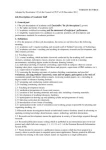 VERSION IN FORCE Adopted by Resolution 122 of the Council of TUT of 20 December 2011 Job Descriptions of Academic Staff 1. General part 1.1 The job descriptions of academic staff (hereinafter ‘the job descriptions’) 