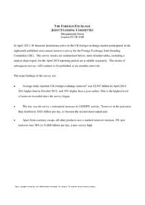 THE FOREIGN EXCHANGE JOINT STANDING COMMITTEE Threadneedle Street London EC2R 8AH In April 2013, 30 financial institutions active in the UK foreign exchange market participated in the eighteenth published semi-annual tur