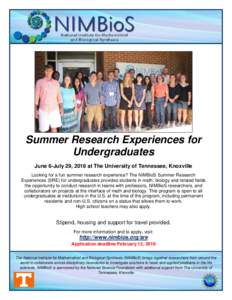 Summer Research Experiences for Undergraduates June 6-July 29, 2016 at The University of Tennessee, Knoxville Looking for a fun summer research experience? The NIMBioS Summer Research Experiences (SRE) for undergraduates