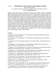 Lecture 1:  Hydrodynamics and acoustics of a drop impact on a fluid Yuli D. Chashechkin  A.Yu. Ishlinskiy Institute for problems in Mechanics of the RAS, Moscow, Russia