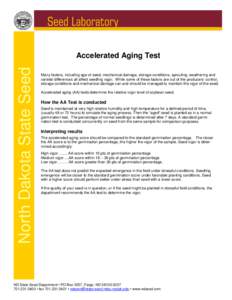 North Dakota State Seed  Accelerated Aging Test Many factors, including age of seed, mechanical damage, storage conditions, sprouting, weathering and varietal differences all affect seedling vigor. While some of these fa