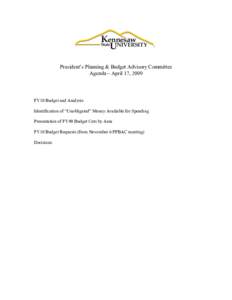 President’s Planning & Budget Advisory Committee Agenda – April 17, 2009 FY10 Budget and Analysis Identification of “Unobligated” Money Available for Spending Presentation of FY09 Budget Cuts by Area