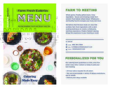 Farm Fresh Eateries Whole grains. Freshly grilled meats. Crisp vegetables. Sauces and dressings made from scratch. Fresh baked artisan bread. Wholesome and healthy food to energize your body and mind. We believe that the