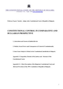 THE CONSTITUTIONAL COURT OF THE REPUBLIC OF BULGARIA 1 Dondukov Str. , Sofia 1594 www.constcourt.bg Professor Evgeni Tanchev, Judge at the Constitutional Court of Republic of Bulgaria  CONSTITUTIONAL CONTROL IN COMPARATI