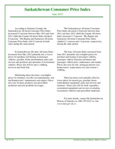 Saskatchewan Consumer Price Index June 2012 According to Statistics Canada, the Saskatchewan All-items Consumer Price Index decreased 0.3 percent between May 2012 and June