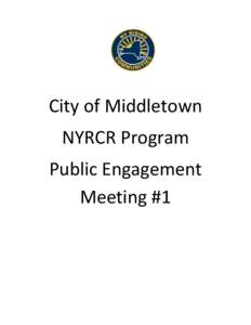 City of Middletown NYRCR Program Public Engagement Meeting #1  City of Middletown