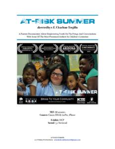 At-Risk Summer directed by e.E. Charlton-Trujillo A Feature Documentary About Empowering Youth On The Fringe And Conversations With Some Of The Most Prominent Authors In Children’s Literature  TRT: 88 minutes