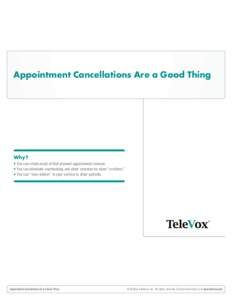 Appointment Cancellations Are a Good Thing  Why? • You can retain much of that planned appointment revenue. • You can eliminate overbooking and other common no-show “crutches”. • You can “over-deliver” in y