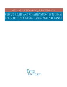 RECIPIENT PERCEPTIONS OF AID EFFECTIVENESS:  RESCUE, RELIEF AND REHABILITATION IN TSUNAMI AFFECTED INDONESIA, INDIA AND SRI LANKA  TA B L E O F C O N T E N T S