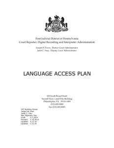 First Judicial District of Pennsylvania Court Reporter, Digital Recording and Interpreter Administration Joseph H. Evers, District Court Administrator Janet C. Fasy, Deputy Court Administrator  LANGUAGE ACCESS PLAN