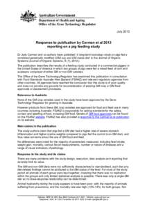 July[removed]Response to publication by Carman et al 2013 reporting on a pig feeding study Dr Judy Carman and co-authors have published ‘A long-term toxicology study on pigs fed a combined genetically modified (GM) soy a