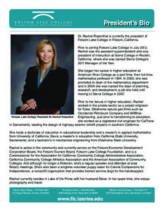 President’s Bio Dr. Rachel Rosenthal is currently the president of Folsom Lake College in Folsom, California. Prior to joining Folsom Lake College in July 2012, Rachel was the assistant superintendent and vice presiden