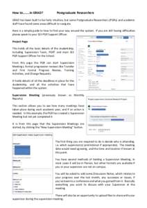 How to……..in GRAD?  Postgraduate Researchers GRAD has been built to be fairly intuitive, but some Postgraduate Researchers (PGRs) and academic staff have found some areas difficult to navigate.