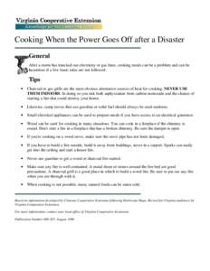 Cooking When the Power Goes Off after a Disaster General After a storm has knocked out electricity or gas lines, cooking meals can be a problem and can be hazardous if a few basic rules are not followed.  Tips