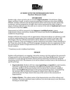 AT HOME WITH THE IMPRESSIONISTS TOUR Teachers’ Resource Guide OVERVIEW Students take a close-up look at the art of noted Impressionists* Claude Monet, Edgar Degas, and Mary Cassatt, as well as numerous paintings by Ame