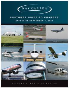 CUSTOMER GUIDE TO CHARGES EFFECTIVE SEPTEMBER 1, 2008 NAV CANADA CUSTOMER GUIDE TO CHARGES