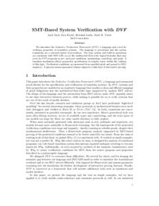 SMT-Based System Verification with DVF Amit Goel, Sava Krsti´c, Rebekah Leslie, Mark R. Tuttle Intel Corporation Abstract We introduce the Deductive Verification Framework (DVF ), a language and a tool for verifying pro