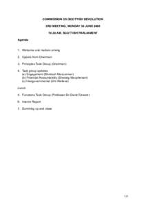 COMMISSION ON SCOTTISH DEVOLUTION 3RD MEETING, MONDAY 30 JUNE[removed]AM, SCOTTISH PARLIAMENT Agenda 1. Welcome and matters arising 2. Update from Chairman