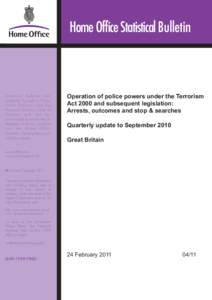 Operation of police powers under the Terrorism Act 2000 and susequent legislation: Arrests, outcomes and stop & searches Quarterly update to September 2010 Great Britain