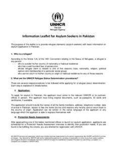 Information Leaflet for Asylum Seekers in Pakistan The purpose of this leaflet is to provide refugee claimants (asylum seekers) with basic information on asylum application in Pakistan. 1. Who is a refugee? According to 