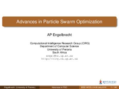 Advances in Particle Swarm Optimization AP Engelbrecht Computational Intelligence Research Group (CIRG) Department of Computer Science University of Pretoria South Africa