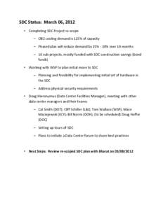 SDC Status: March 06, 2012 • Completing SDC Project re-scope – OB2 cooling demand is 125% of capacity – Phased plan will reduce demand by 25% - 30% over 18 months – 10 sub-projects, mostly funded with SDC constru