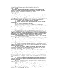 THE DELAWARE RULES FOR CONTINUING LEGAL EDUCATION Rule 1. Purpose. It is of utmost importance to the public and to members of the Bar that attorneys and members of the judiciary maintain their professional competence. To