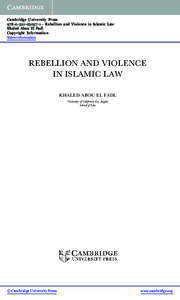 Cambridge University Press[removed]1 - Rebellion and Violence in Islamic Law Khaled Abou El Fadl Copyright Information More information