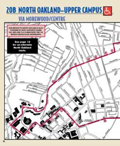 20B NORTH OAKLAND–UPPER CAMPUS  via Morewood/Centre Bus service to North Oakland is also provided by Port Authority buses 54C, EBO, and 71A. Please note: the 71A