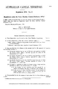 Regulations[removed]No. 4 Regulations under the Poker Machine Control Ordinance 1975.* I, ERIC LAIDLAW ROBINSON, the Minister of State for the Capital Territory,